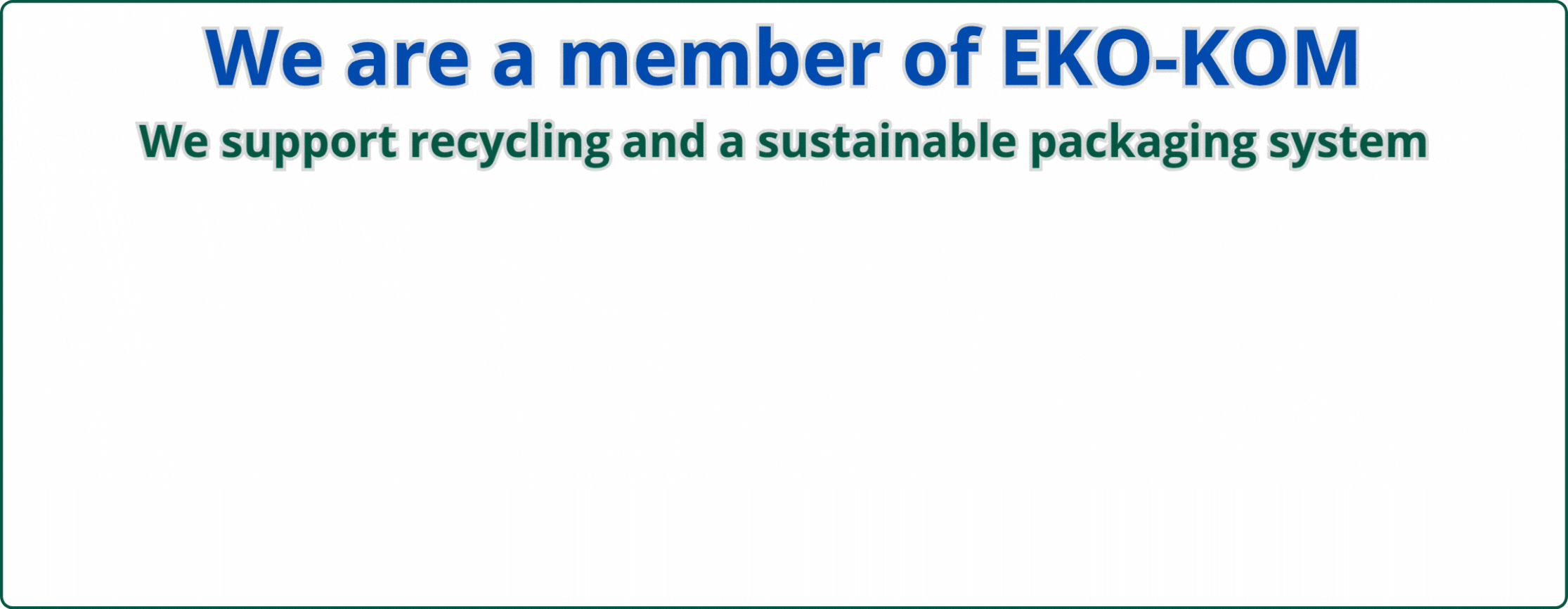 We are a member of EKO-KOM – read more
